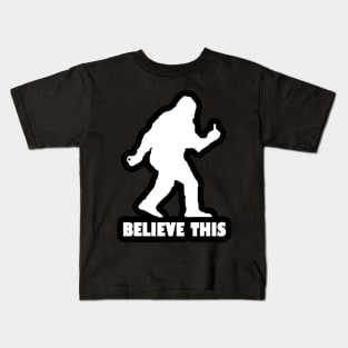 Believe This - Sasquatch Kids T-Shirt